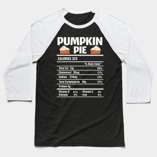 Pumpkin Pie Nutrition Facts Thanksgiving Baseball T-Shirt